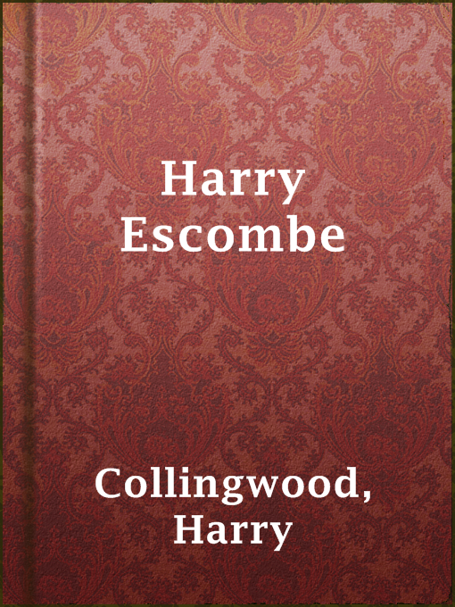 Title details for Harry Escombe by Harry Collingwood - Available